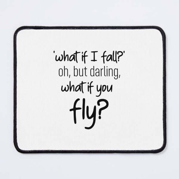 Item preview, what if I fall? oh but darling what if you fly? designed and sold by lunacarter.