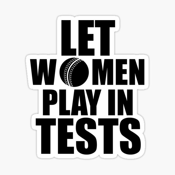 women-s-cricket-let-women-play-in-test-matches-sticker-for-sale-by