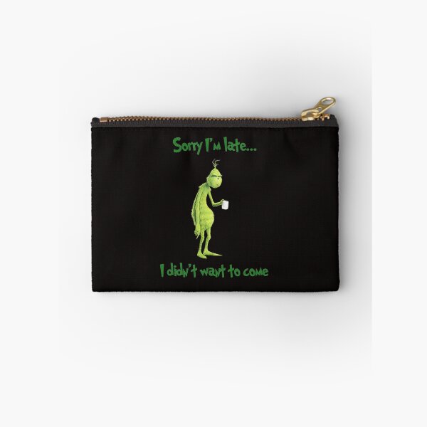 Item preview, Sorry I'm Late I Didn't Want To Come Grinch Christmas designed and sold by TrialAndHorror.