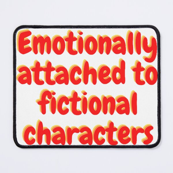 Item preview, Emotionally attached to fictional characters designed and sold by beer Sheva.