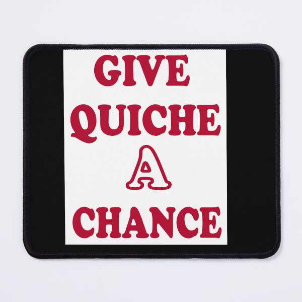 Item preview, give quiche a chance designed and sold by idealfoud.
