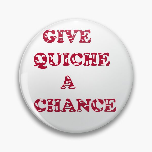 Item preview,           give quiche a chance designed and sold by idealfoud.