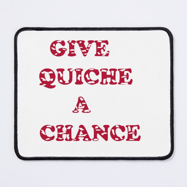 Item preview,           give quiche a chance designed and sold by idealfoud.