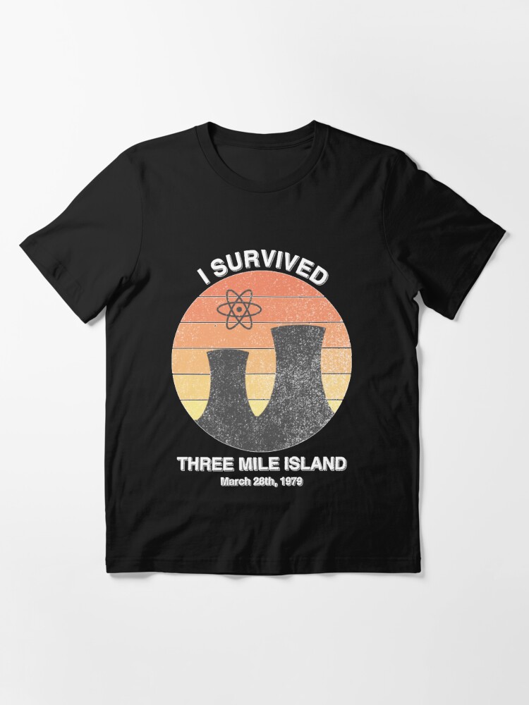 I survived three mile island sales t shirt