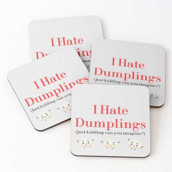 Item preview, I Hate Dumplings Just Kidding Can You Imagine? redbubble designed and sold by MUSThaveprint.