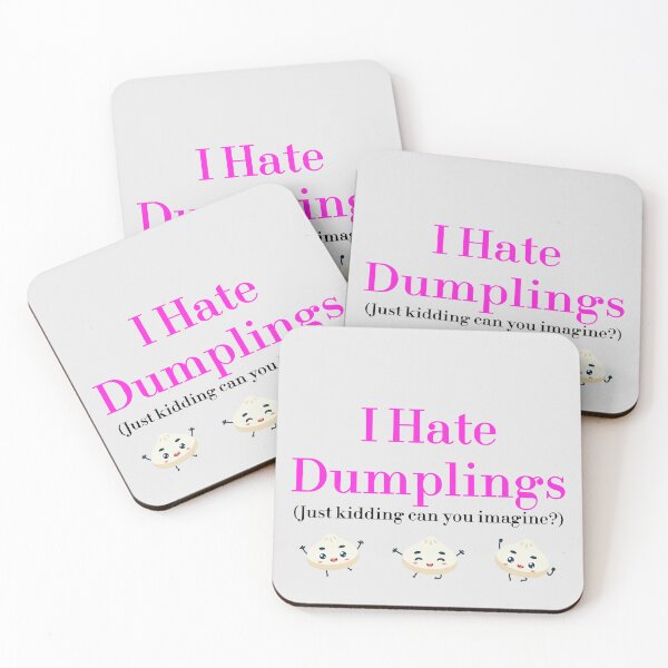 Item preview, I Hate Dumplings Just Kidding Can You Imagine? redbubble designed and sold by MUSThaveprint.