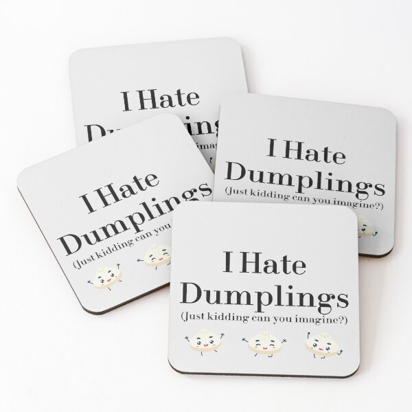 Item preview, I Hate Dumplings Just Kidding Can You Imagine? redbubble designed and sold by MUSThaveprint.