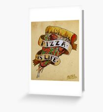 Pizza is Life Greeting Card