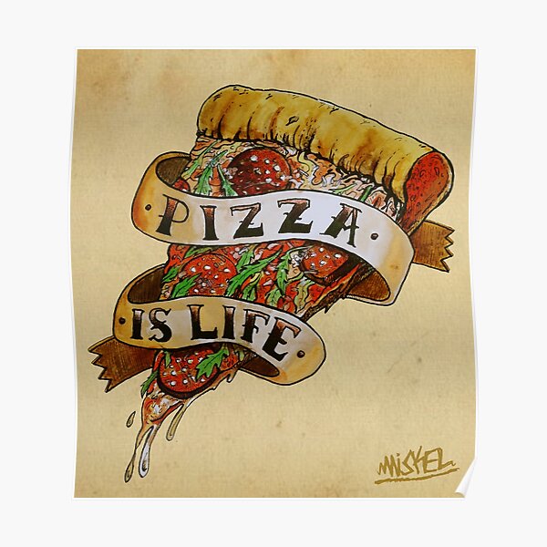 Pizza is Life Poster