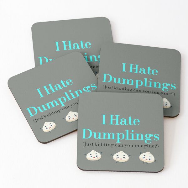 Item preview, I Hate Dumplings Just Kidding Can You Imagine? redbubble designed and sold by MUSThaveprint.
