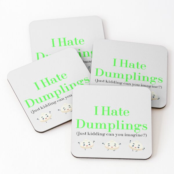Item preview, I Hate Dumplings Just Kidding Can You Imagine? redbubble designed and sold by MUSThaveprint.