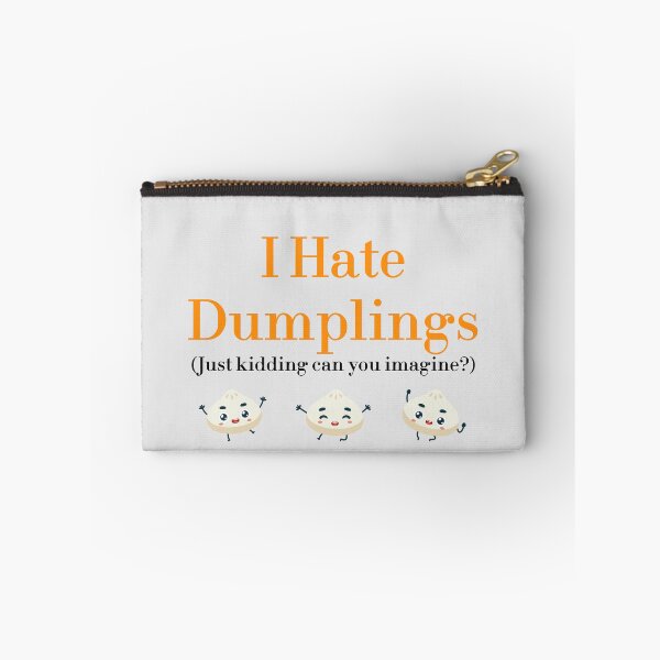 Item preview, I Hate Dumplings Just Kidding Can You Imagine? redbubble designed and sold by MUSThaveprint.