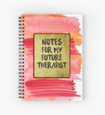 Notes For My Future Therapist Spiral Notebook