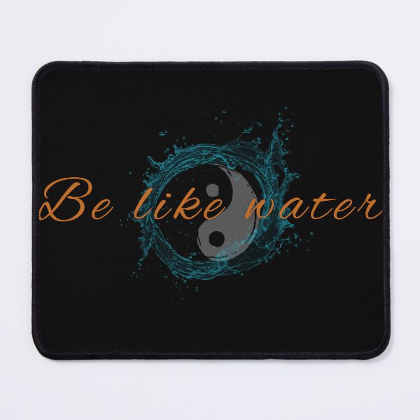 Item preview, BE LIKE WATER designed and sold by Rob-Ley-Academy.