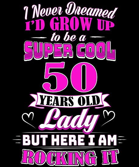  50  Year Old  Lady Funny 50th Birthday  Rockin Since 