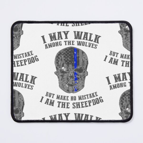 Item preview, I Am The Sheepdog I Walk Among The Wolves designed and sold by aryagiri.