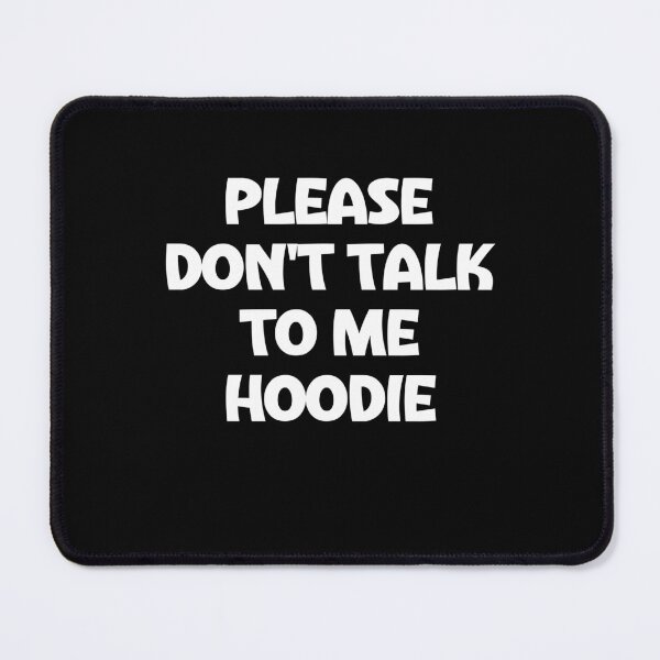 Item preview, Please don't talk to me hoodie designed and sold by Akimatax ✯✯✯✯✯.