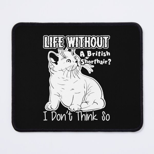 Item preview, Life Without British Shorthair designed and sold by UnknownArtistt.