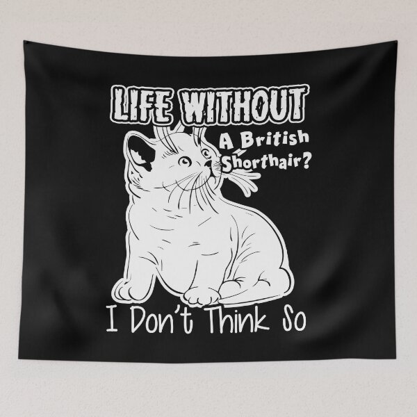 Item preview, Life Without British Shorthair designed and sold by UnknownArtistt.