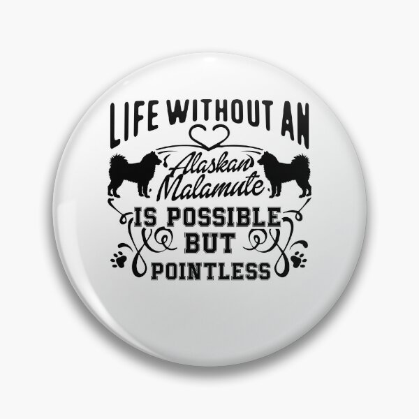 Item preview, Life Without an Alaskan Malamute Is Pointless designed and sold by UnknownArtistt.