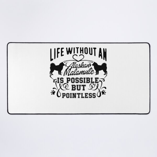 Item preview, Life Without an Alaskan Malamute Is Pointless designed and sold by UnknownArtistt.
