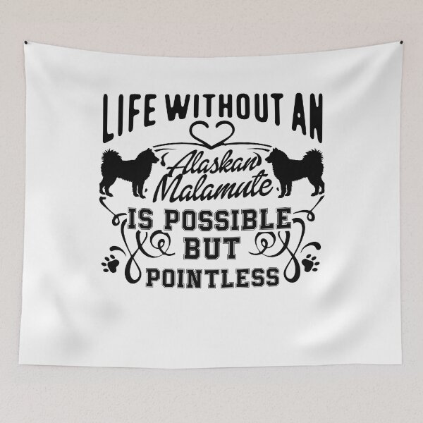 Item preview, Life Without an Alaskan Malamute Is Pointless designed and sold by UnknownArtistt.