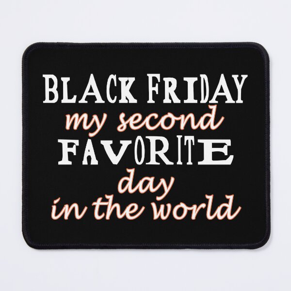 Item preview, Black Friday My Second Favorite Day In The World designed and sold by SmartStyle.