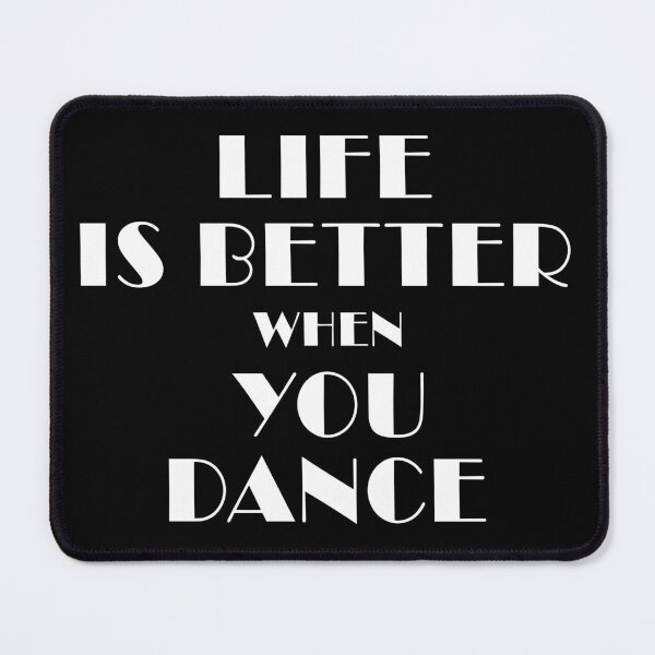 Item preview, Life Is Better When You Dance designed and sold by SmartStyle.