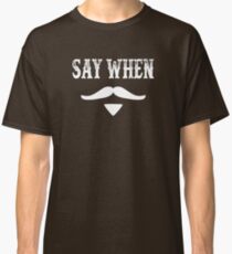 Tombstone Quote - Say When Classic T-Shirt