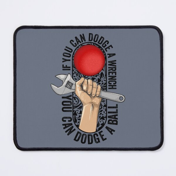Item preview, If you can Dodge a Wrench You can Dodge a Ball Quote from Movie Dodgeball an Underdog Story designed and sold by More-dan-Prints.