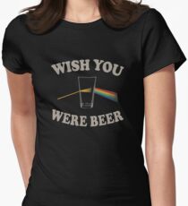 Ich wünschte, du wärst Bier? Tailliertes T-Shirt für Frauen