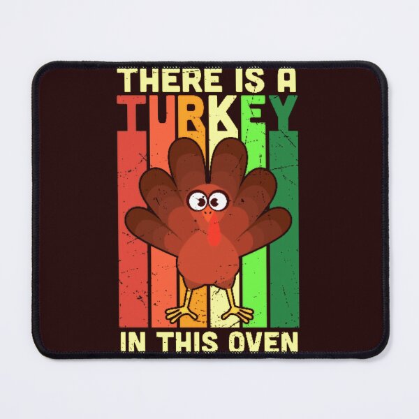 Item preview, THEIR IS A TURKEY IN THE OVEN designed and sold by marie1919.