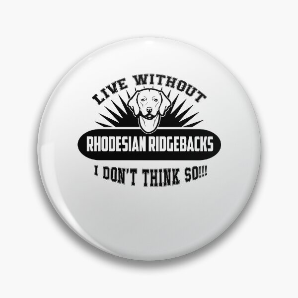 Item preview, Live Without Rhodesian Ridgebacks designed and sold by UnknownArtistt.