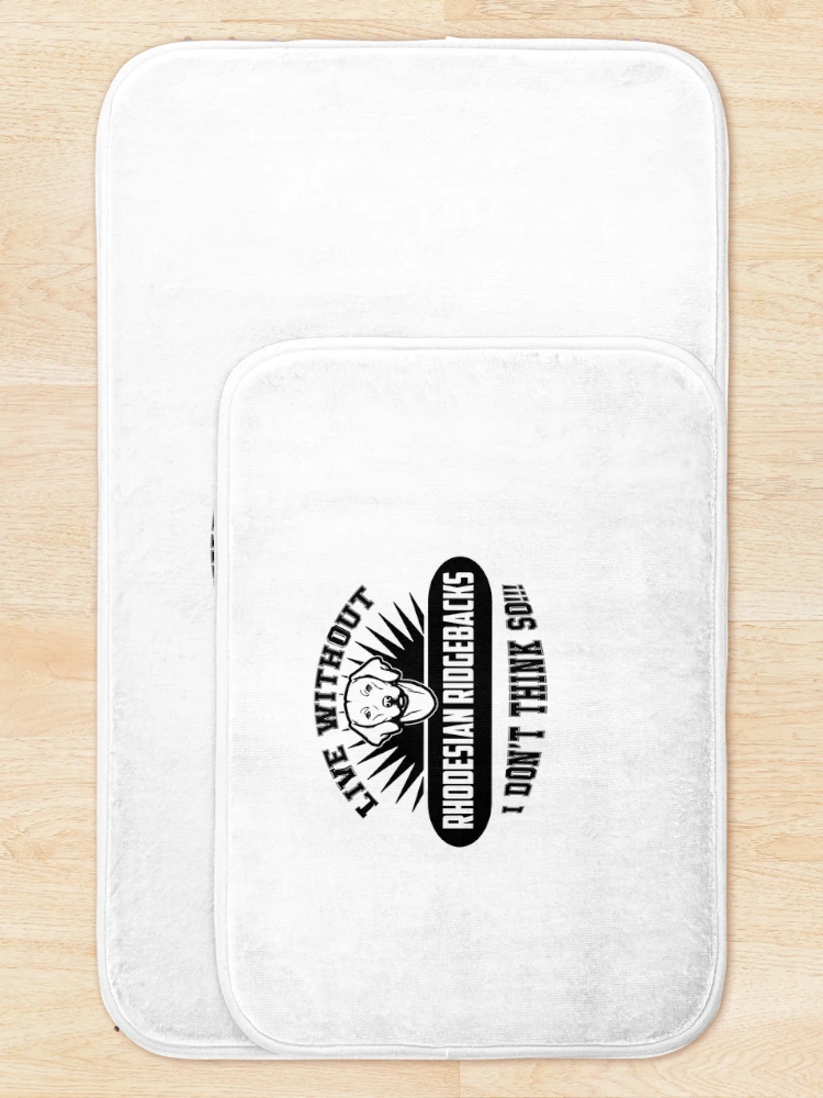 Thumbnail 5 of 6, Bath Mat, Live Without Rhodesian Ridgebacks designed and sold by UnknownArtistt.