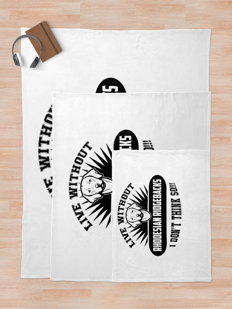 Thumbnail 5 of 6, Throw Blanket, Live Without Rhodesian Ridgebacks designed and sold by UnknownArtistt.