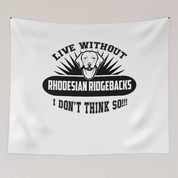 Item preview, Live Without Rhodesian Ridgebacks designed and sold by UnknownArtistt.