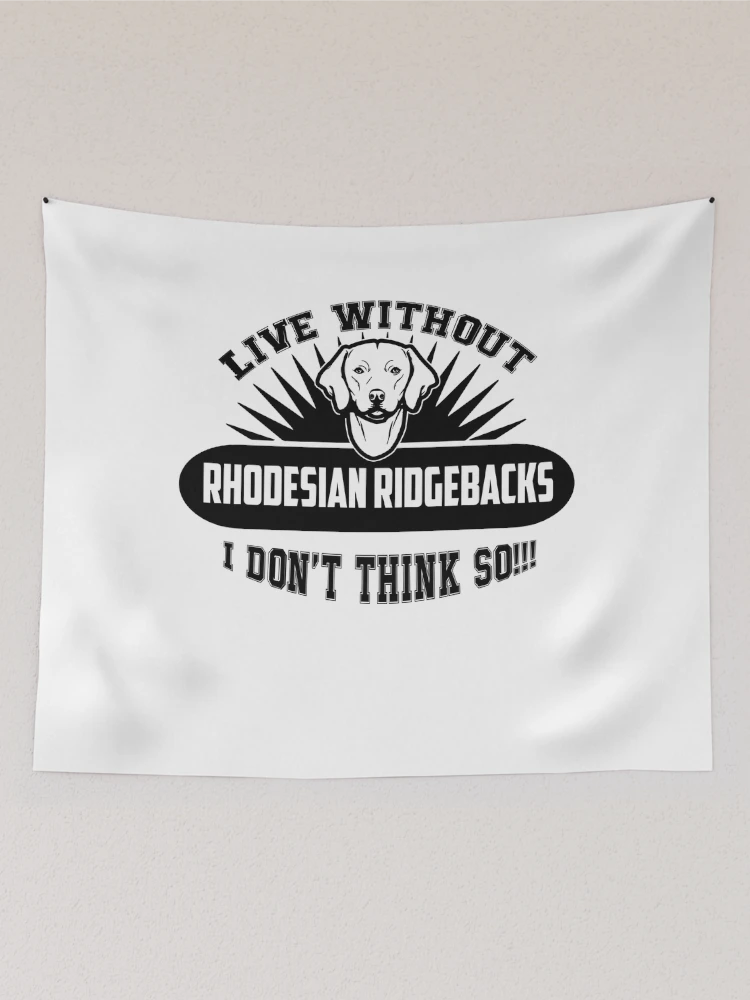 Thumbnail 2 of 3, Tapestry, Live Without Rhodesian Ridgebacks designed and sold by UnknownArtistt.