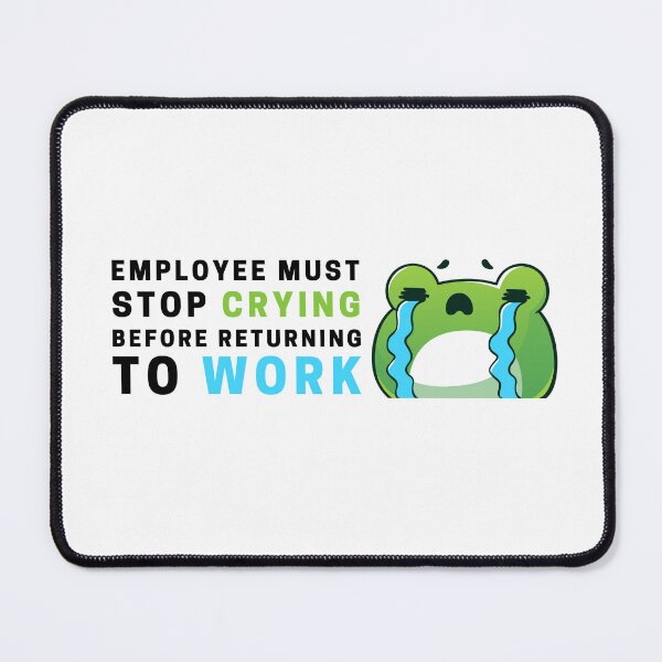 Item preview, Employees must stop crying designed and sold by M0dasser.