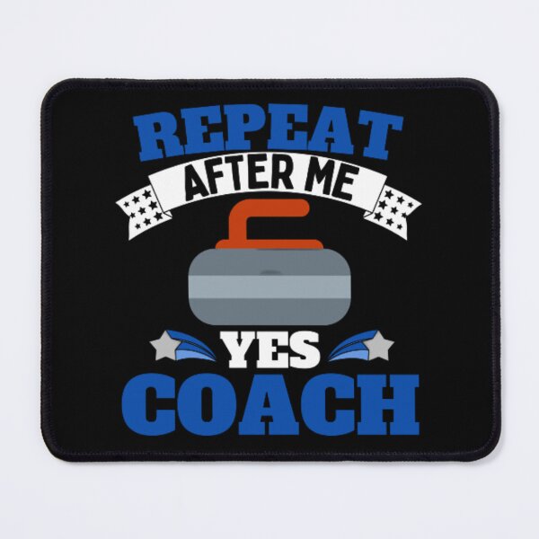 Item preview, Repeat After Me Yes Coach Curling - Blue White - Funny Sports designed and sold by GymWearDepot.