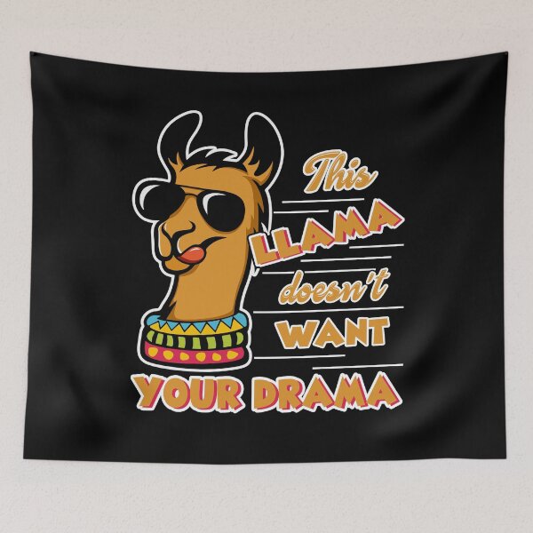 Item preview, Llama - Llama Doesn't Want Your Drama designed and sold by UnknownArtistt.