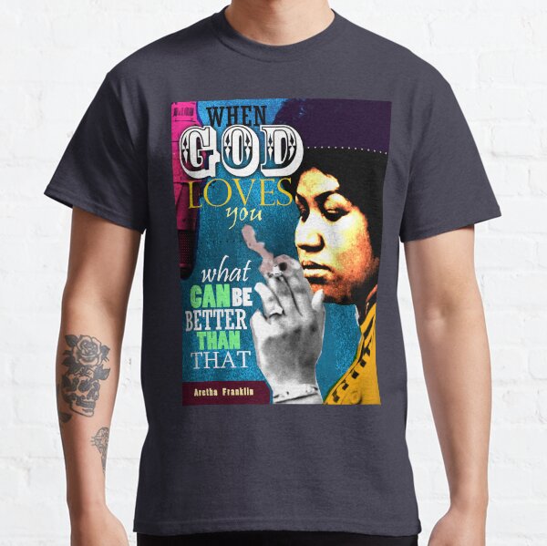 Aretha Franklin Inspirational Quote Classic T-Shirt
