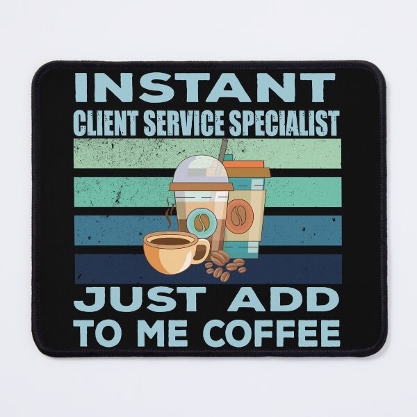 Item preview, Instant client service specialist just add to me coffee, customer service Job title, funny joke, quote, funny job title profession, coffee and job title designed and sold by SGS-.