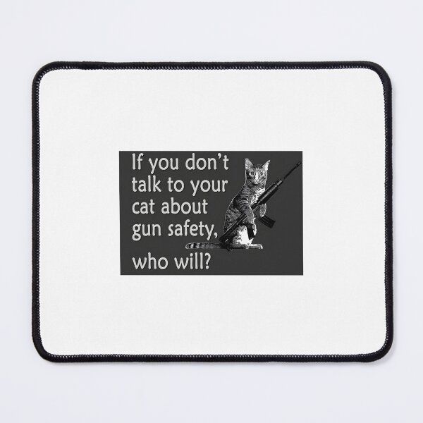 Item preview, Talk to Your Cat About Gun Safety Poster designed and sold by crasyfrohah.