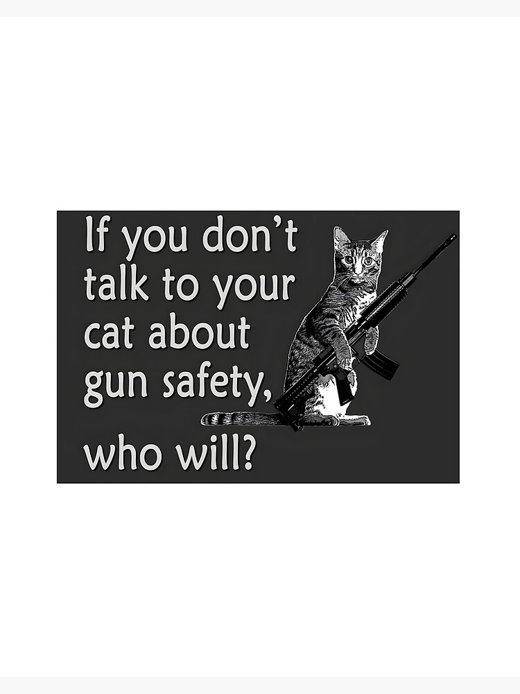 Talk to Your Cat About Gun Safety Art Board Print for Sale by