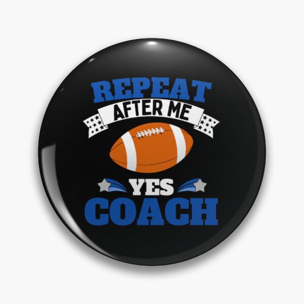 Item preview, Repeat After Me Yes Coach Football - Blue White - Funny Sports designed and sold by GymWearDepot.