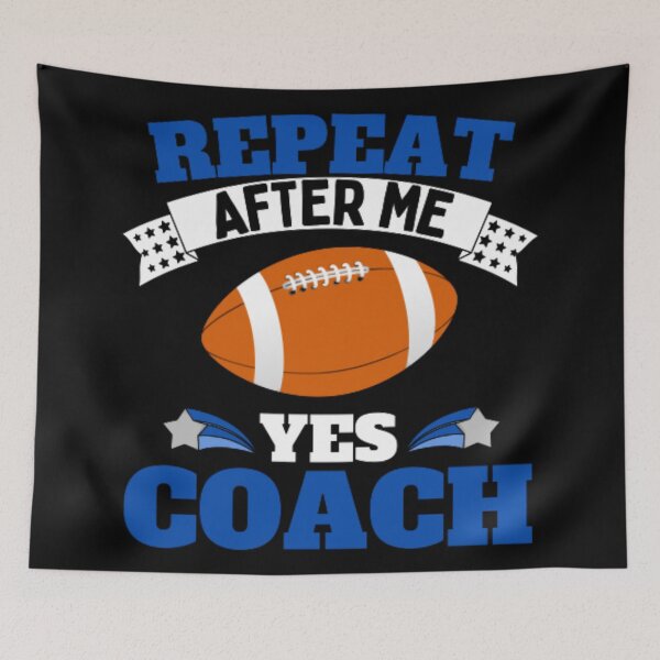 Item preview, Repeat After Me Yes Coach Football - Blue White - Funny Sports designed and sold by GymWearDepot.