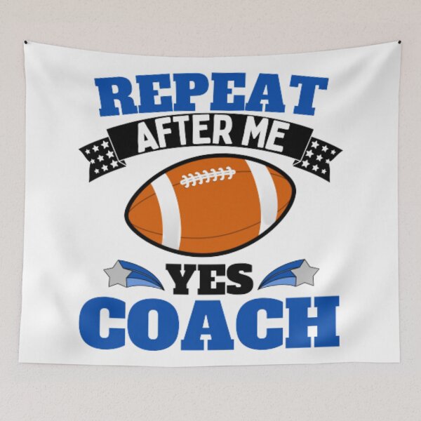 Item preview, Repeat After Me Yes Coach Football - Blue Black - Funny Sports designed and sold by GymWearDepot.