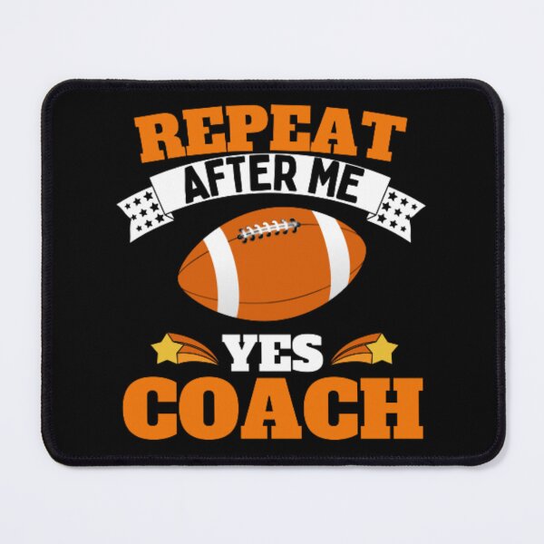 Item preview, Repeat After Me Yes Coach Football - Orange White - Funny Sports designed and sold by GymWearDepot.