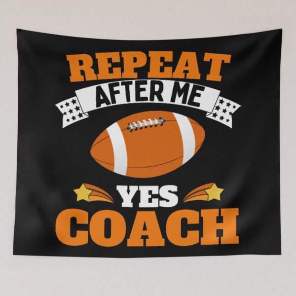 Item preview, Repeat After Me Yes Coach Football - Orange White - Funny Sports designed and sold by GymWearDepot.