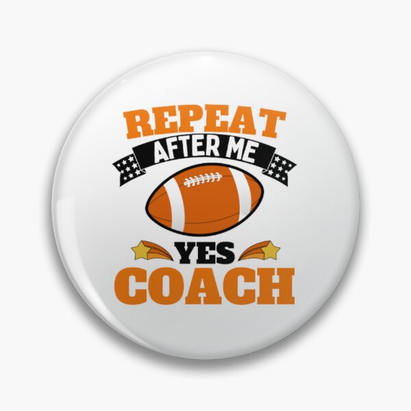 Item preview, Repeat After Me Yes Coach Football - Orange Black - Funny Sports designed and sold by GymWearDepot.
